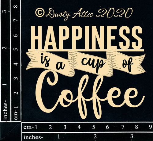 Dusty Attic - Words "Happiness Is A Cup of Coffee"