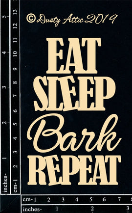 Dusty Attic - "Dog - Eat Sleep Bark Repeat"
